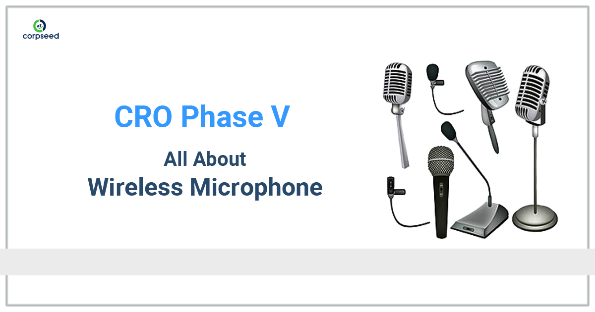 CRO Phase V- All About Wireless Microphone - Corpseed.jpg